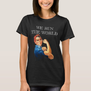 We Run The World Women Empowerment T-Shirt