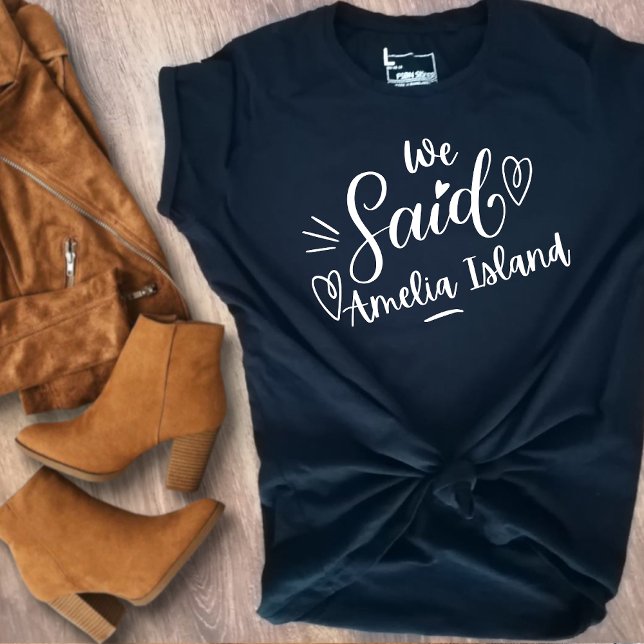 We Said Amelia Island Funny  Black Bachelorette  T-Shirt (Creator Uploaded)
