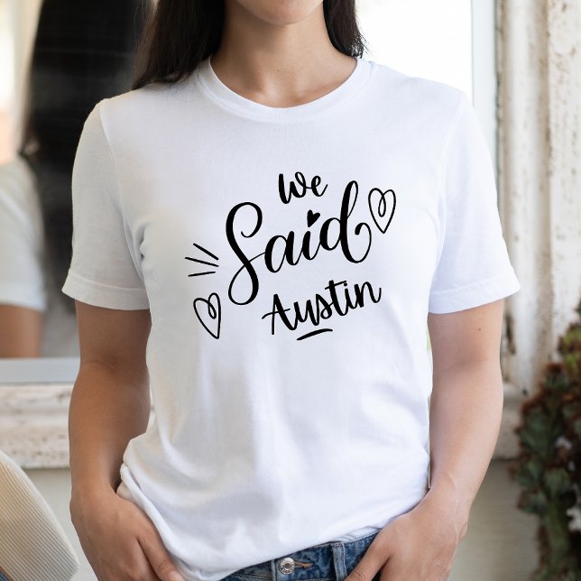 We Said Austin Funny  White Bachelorette Party    T-Shirt (Creator Uploaded)