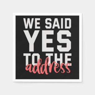 We Said Yes To The Address Funny Marriage Couple Napkin