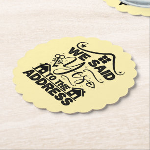 We Said Yes To The Address Housewarming Present  Paper Coaster