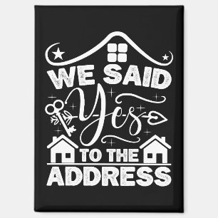 We Said Yes To The Address New Homeowner Funny Magnet