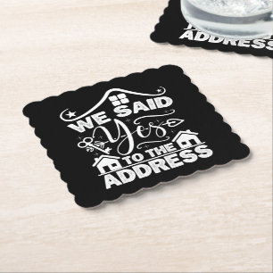 We Said Yes To The Address New Homeowner Funny Paper Coaster