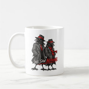 We Saw Nothing Funny Crow Duo Design Coffee Mug