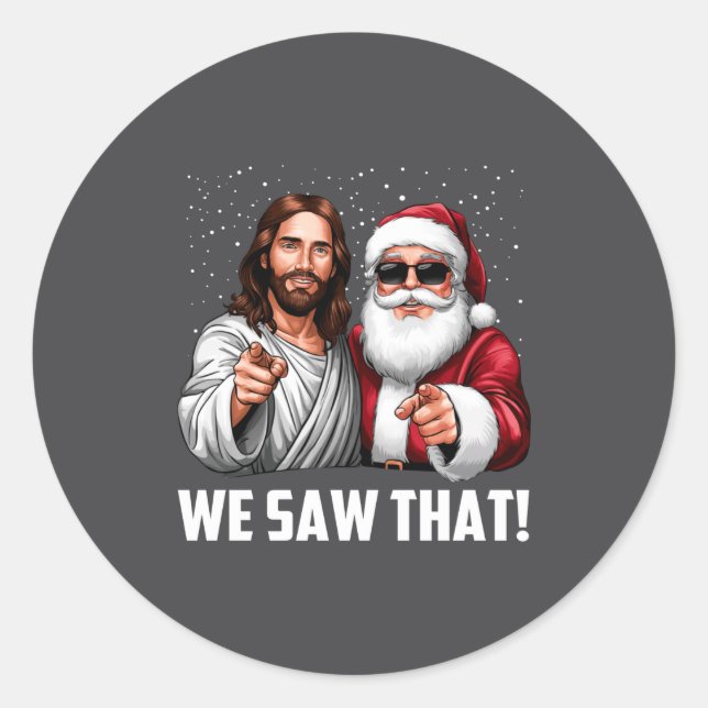 We Saw That Jesus And Santa Funny Christmas Christ Classic Round Sticker (Front)