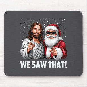 We Saw That Jesus And Santa Funny Christmas Christ Mouse Pad