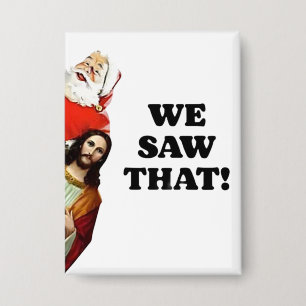 WE SAW THAT! Santa and Jesus Are Always Watching