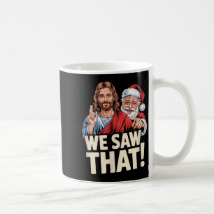 We Saw That Santa And Jesus Are Always Watching Ch Coffee Mug