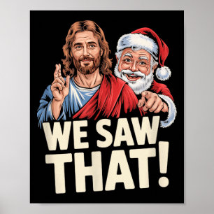 We Saw That Santa And Jesus Are Always Watching Ch Poster