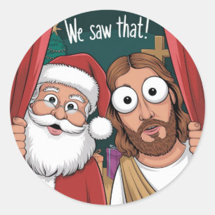 WE SAW THAT! Santa and Jesus Are Always Watching Classic Round Sticker