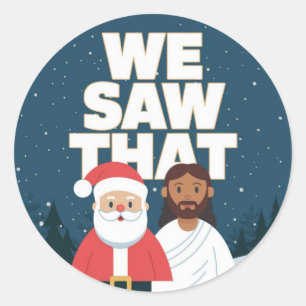 WE SAW THAT! Santa and Jesus Are Always Watching Classic Round Sticker