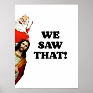 WE SAW THAT! Santa and Jesus Are Always Watching Poster