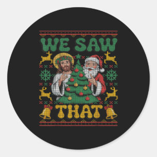 We Saw That Santa Jesus Kids Matching Parents Ugly Classic Round Sticker