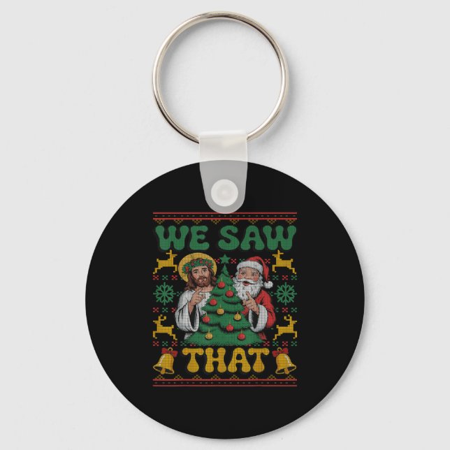 We Saw That Santa Jesus Kids Matching Parents Ugly Key Ring (Front)