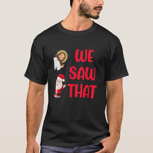 We saw that T-Shirt (Front)