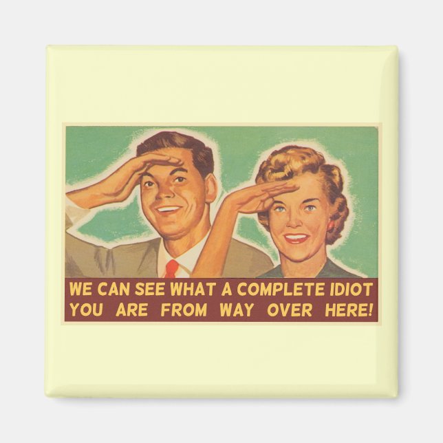 We See You're An Idiot Magnet (Front)