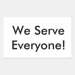 We Serve Everyone Rectangular Sticker