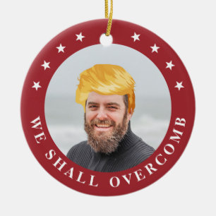 We Shall Overcomb   Your Photo with Trump Hair Ceramic Ornament