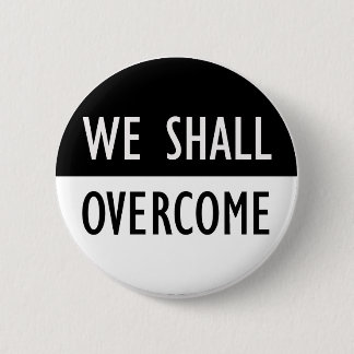 We Shall Overcome 6 Cm Round Badge