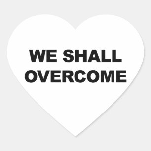 WE SHALL OVERCOME HEART STICKER