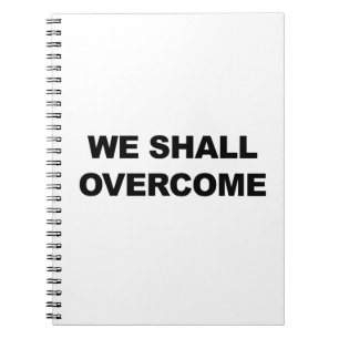 WE SHALL OVERCOME NOTEBOOK
