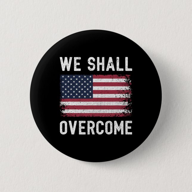 We Shall Overcome Protest American Flag  6 Cm Round Badge (Front)