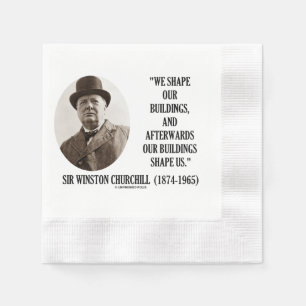 We Shape Our Buildings Winston Churchill Quote Napkin