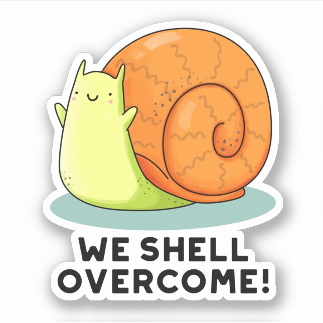 We Shell Overcome Funny Positive Snail Pun  (Front)