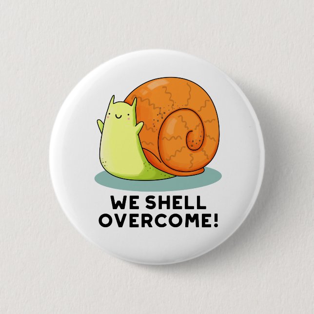 We Shell Overcome Funny Positive Snail Pun  6 Cm Round Badge (Front)