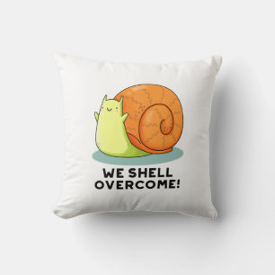 We Shell Overcome Funny Positive Snail Pun  Cushion