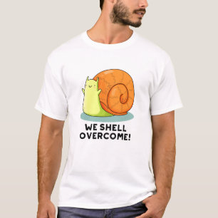We Shell Overcome Funny Positive Snail Pun  T-Shirt