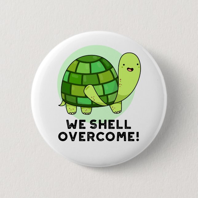 We Shell Overcome Funny Tortoise Pun 6 Cm Round Badge (Front)
