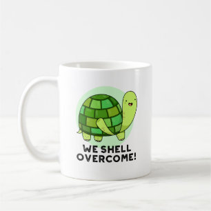 We Shell Overcome Funny Tortoise Pun Coffee Mug