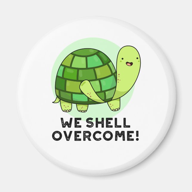 We Shell Overcome Funny Tortoise Pun Magnet (Front)