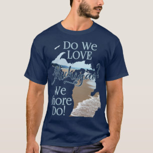 We Shore Love Michigan Michigan Lovers T-Shirt