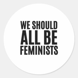 WE SHOULD ALL BE FEMINISTS CLASSIC ROUND STICKER