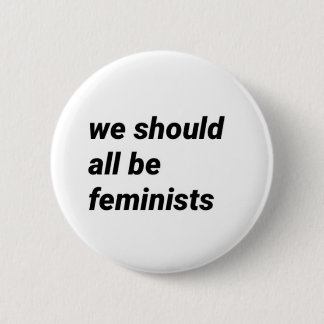 "we should all be feminists" pin