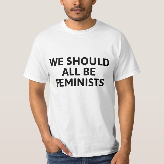 We Should All Be Feminists T-Shirt (Front)
