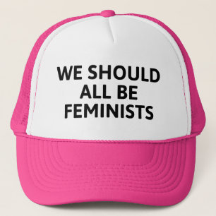We Should All Be Feminists Trucker Hat