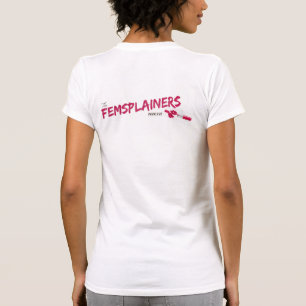 "We Should All Be Femsplainers" T-Shirt