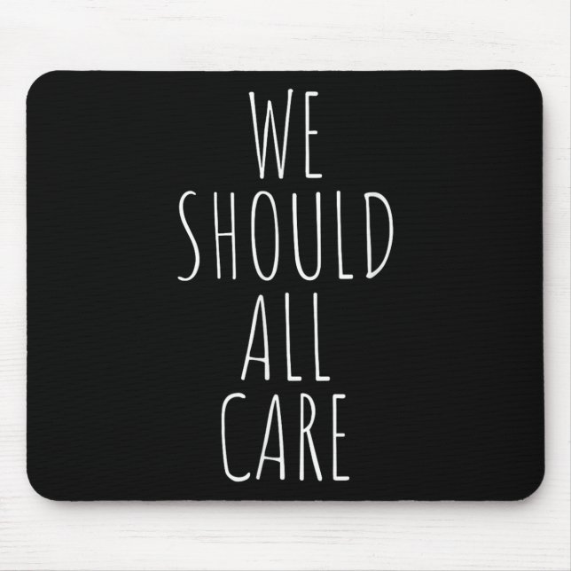 We Should All Care, Abolish Ice, Immigration  Mouse Pad (Front)