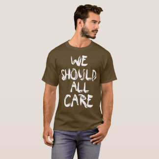 We should all care T Shirt Melania I don't care