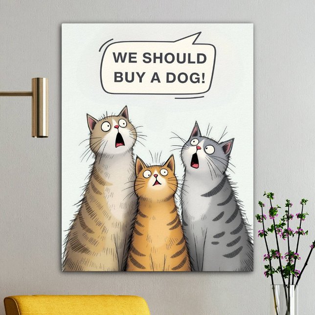 We Should Buy A Dog Funny Cats Poster (Creator Uploaded)