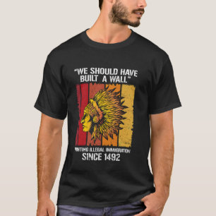 We Should Have Built A Wall Vintage Sunset Native T-Shirt