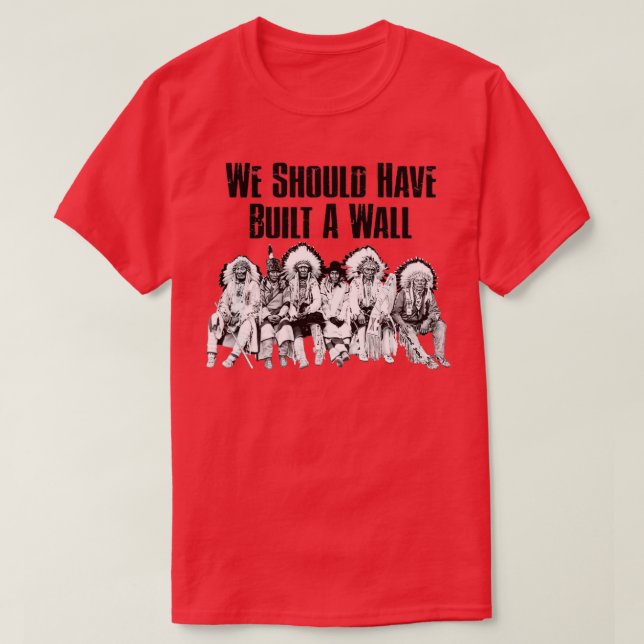 We Should Have Built A WallTShirt  T-Shirt (Design Front)