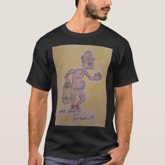 we skatin'? T-Shirt