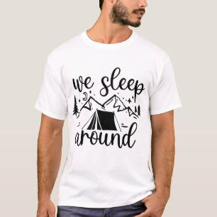We Sleep Around Funny T-Shirt