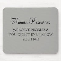 We Solve Problems You Didn't Know You Had HR