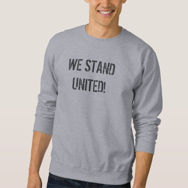 We Stand United Message Grey  Sweatshirt (Front)
