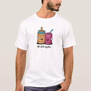 We Stick Together Cute Peanut Butter Jelly Design T-Shirt